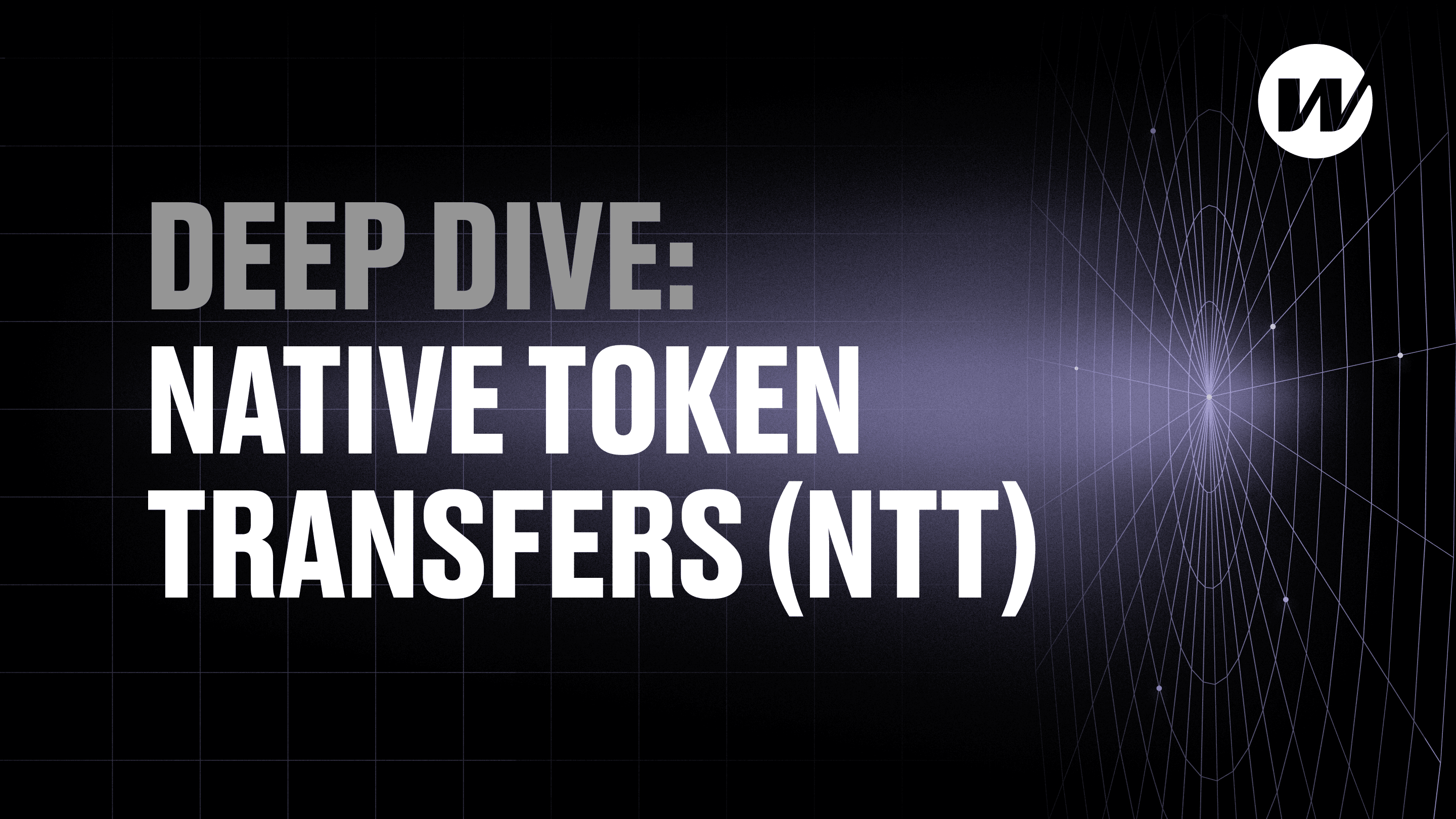 Deep dive: Wormhole Native Token Transfers (NTT)