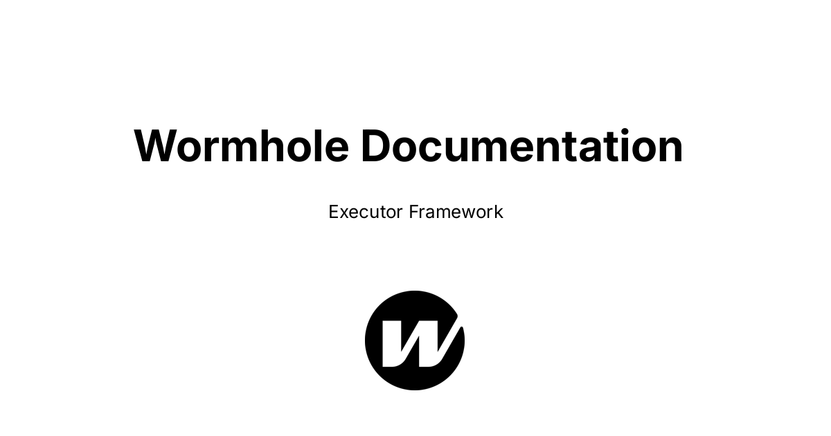 Executor Framework | Wormhole Docs